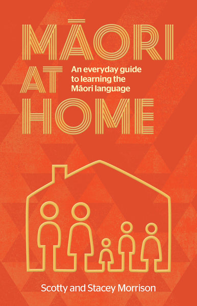 Māori at Home - An Everyday Guide to Learning the Māori Language