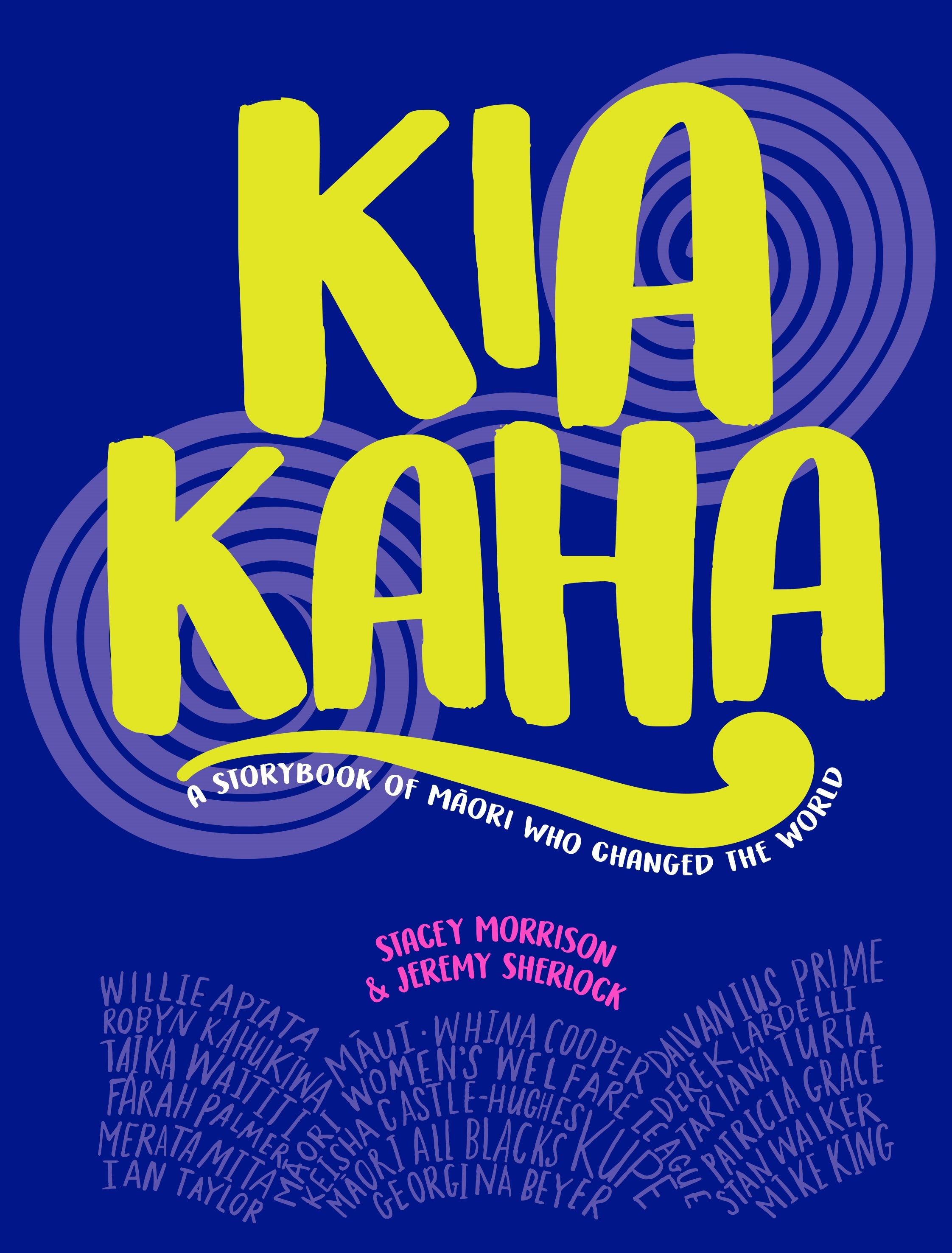 Kia Kaha A Storybook of Maori Who Changed the World by Stacey Morrison & Jeremy Sherlock