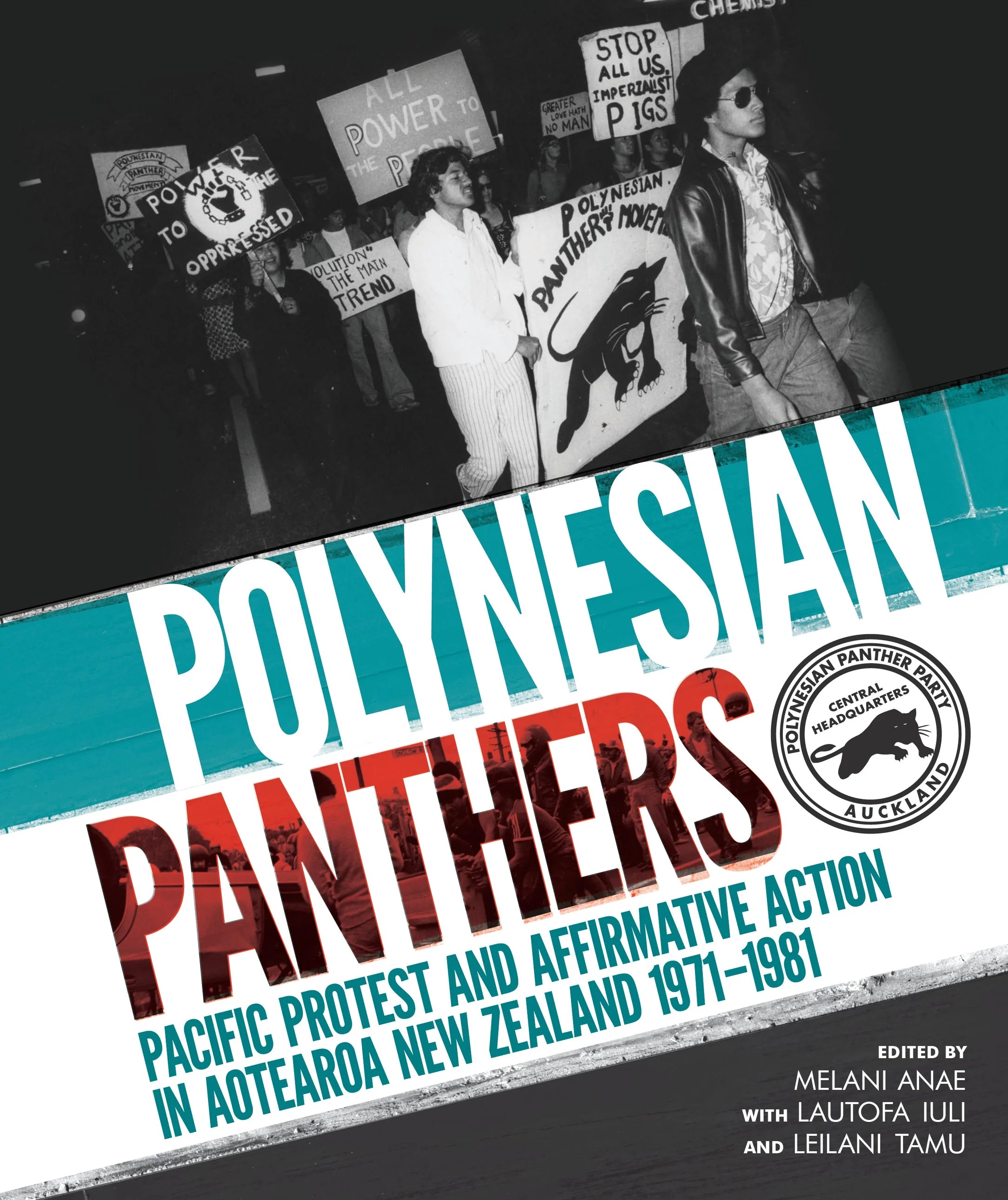 Polynesian Panthers: Pacific Protest and Affirmative Action in Aotearoa NZ 1971–1981 Edited by Melani Anae with Lautofa (Ta) Iuli and Leilani Tamu