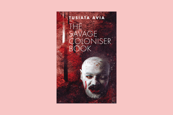 The Savage Coloniser by Tusiata Avia