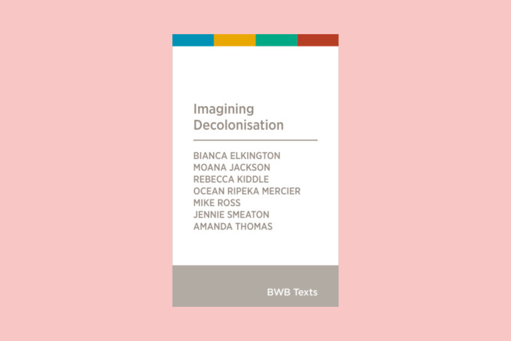 Imagining Decolonisation - Bianca Elkington