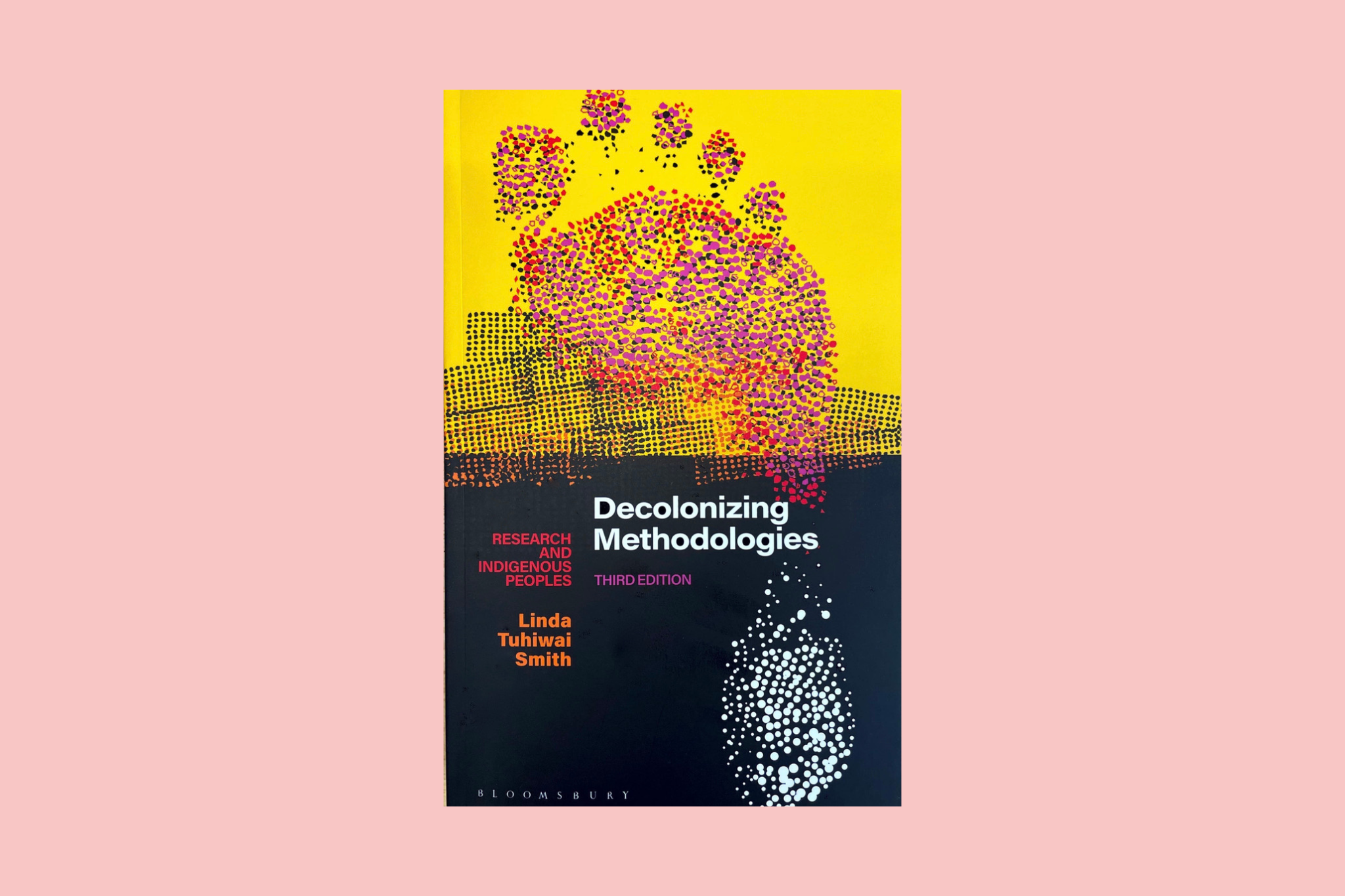 Decolonizing Methodologies: Research and Indigenous Peoples by Linda Tuhiwai Smith