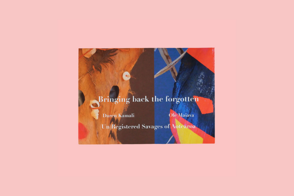 Bringing back the forgotten by Daren Kamali and Ole Maiava: (Un)Registered Savages of Aotearoa