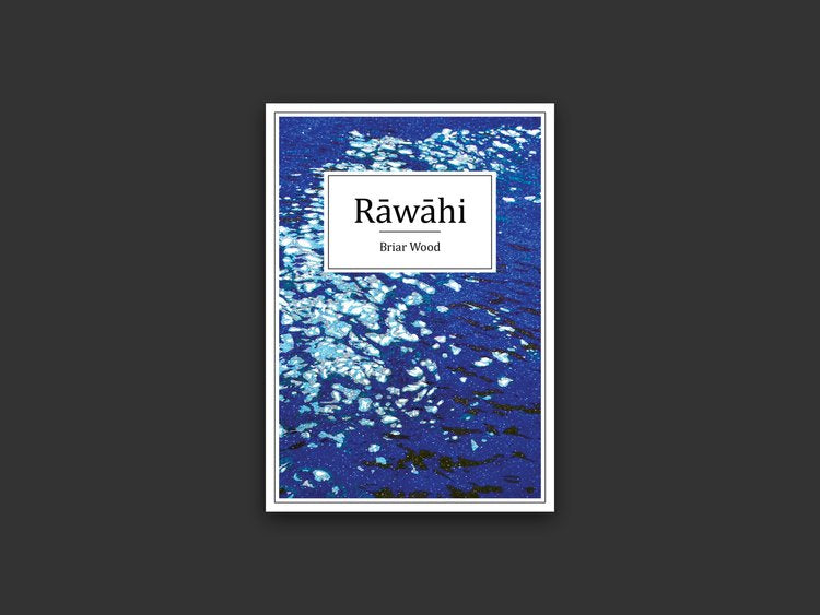 Rāwāhi by Briar Wood (Poetry)