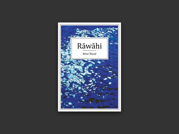 Rāwāhi by Briar Wood (Poetry)