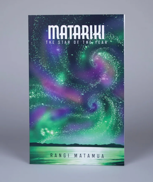 Matariki: The Star of The Year by Rangi Matamua