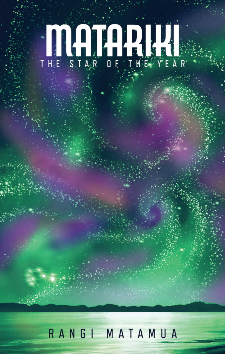 Matariki: The Star of The Year by Rangi Matamua