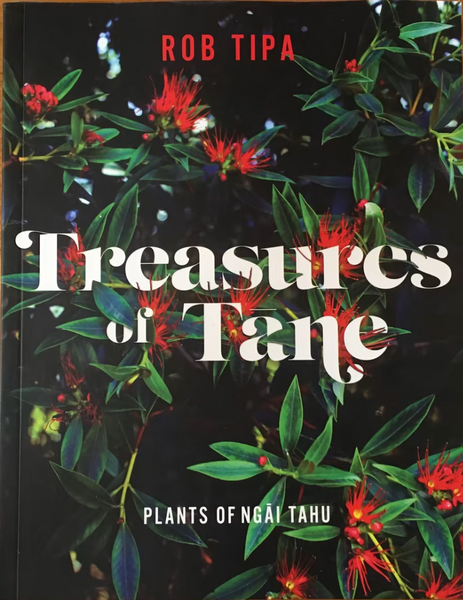 Treasures of Tāne - Plants of Ngāi Tahu by Rob Tipa