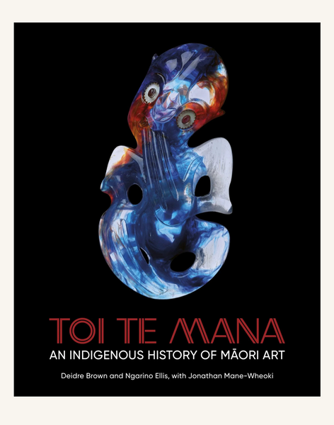 Toi Te Mana: An Indigenous History of Māori Art