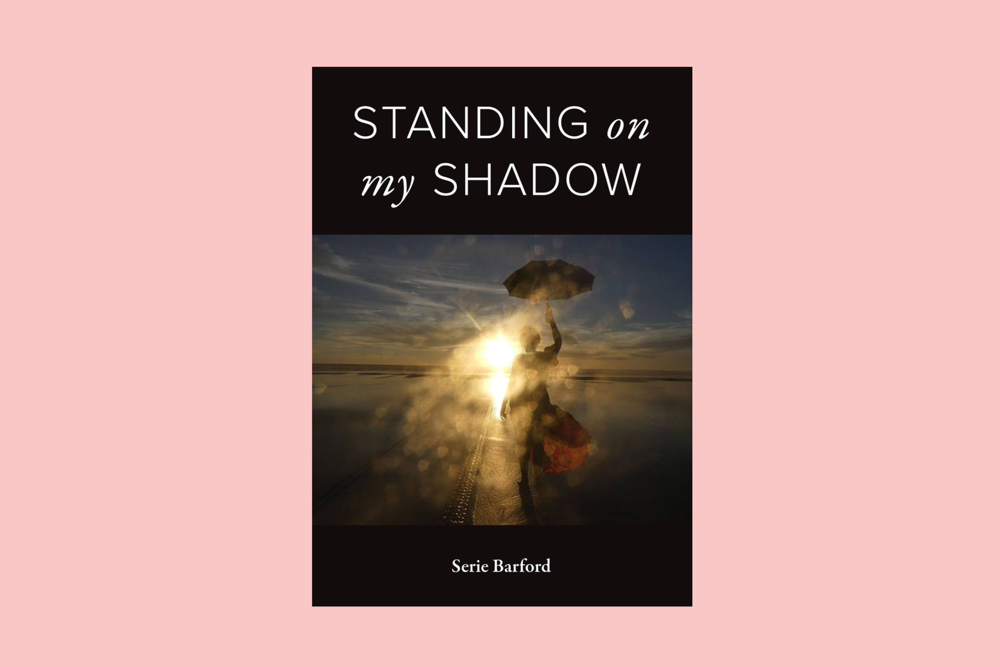 Standing on my Shadow by Serie Barford