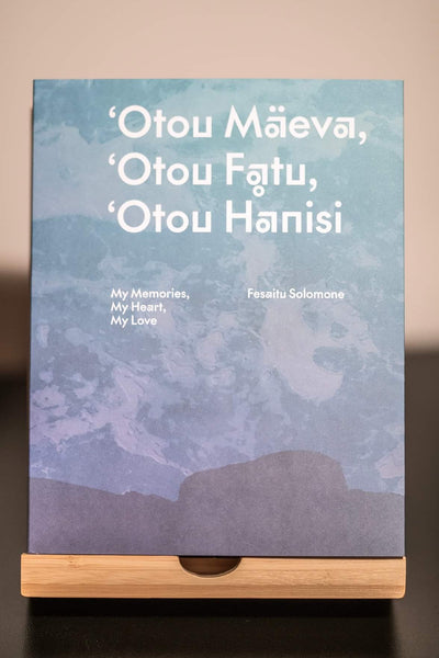 ʻOtou Mäeva, ʻOtou Fatu, ʻOtou Hanisi, My Memories, My Heart, My Love by Fesaitu Solomone
