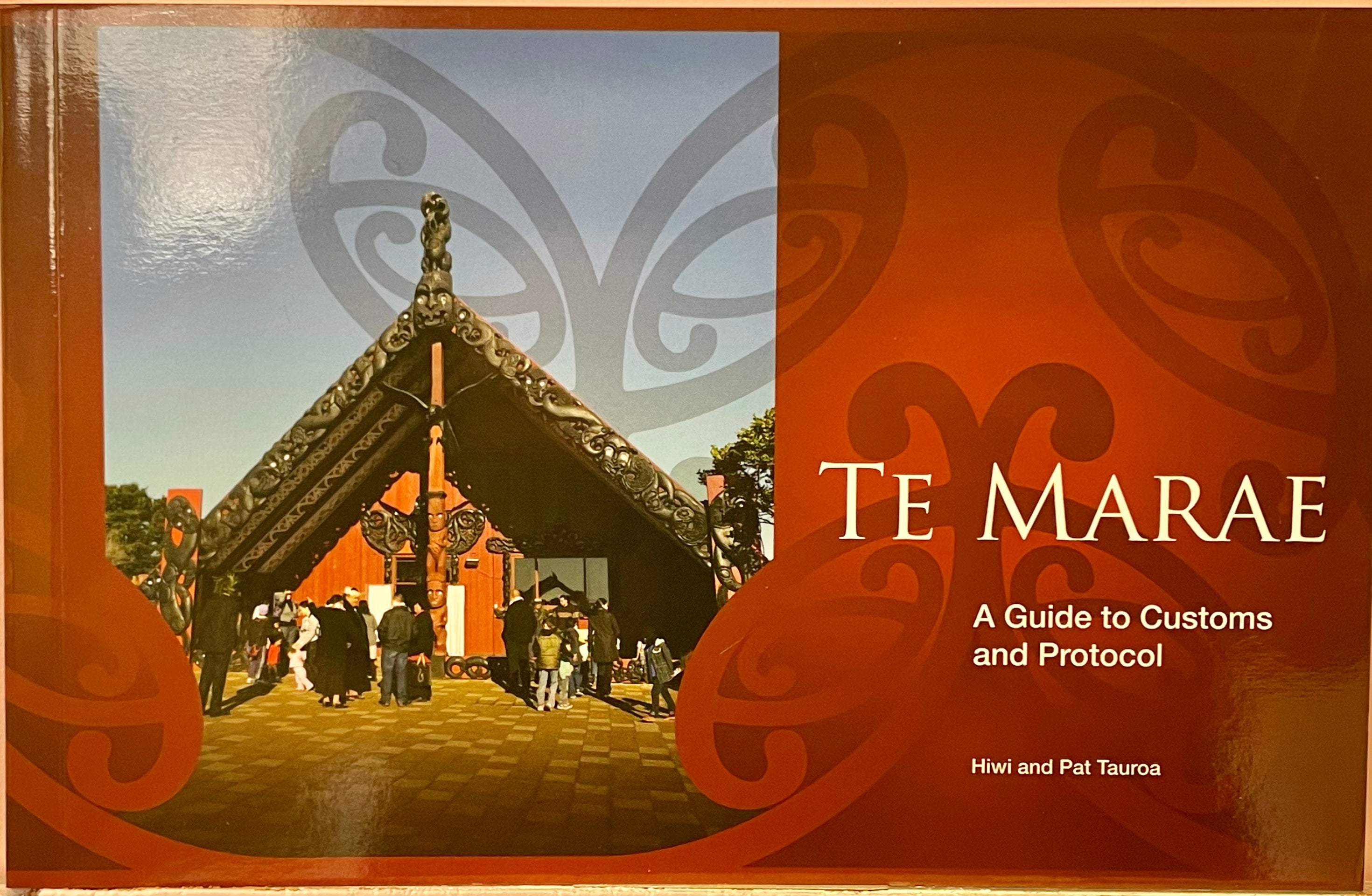 Te Marae - A Guide to Customs and Protocol - By Hiwi and Pat Tauroa