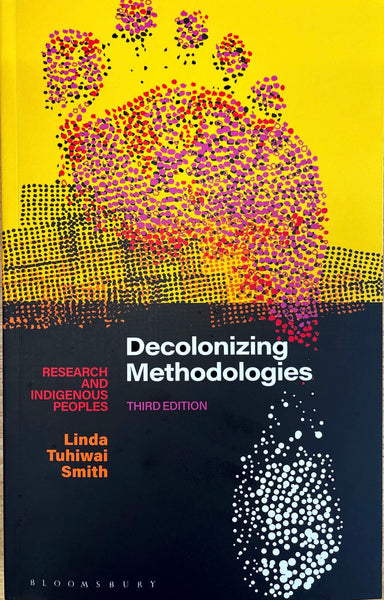Decolonizing Methodologies: Research and Indigenous Peoples by Linda Tuhiwai Smith
